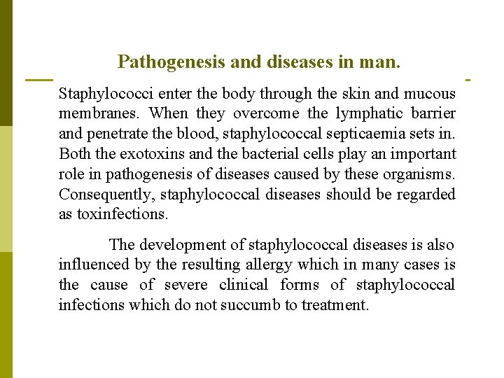 Pathogenesis and diseases in man. Staphylococci enter the body through the skin and mucous