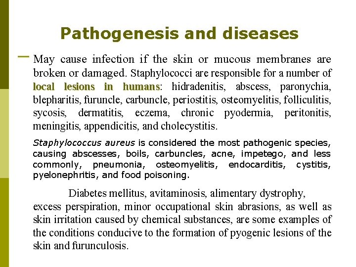 Pathogenesis and diseases May cause infection if the skin or mucous membranes are broken