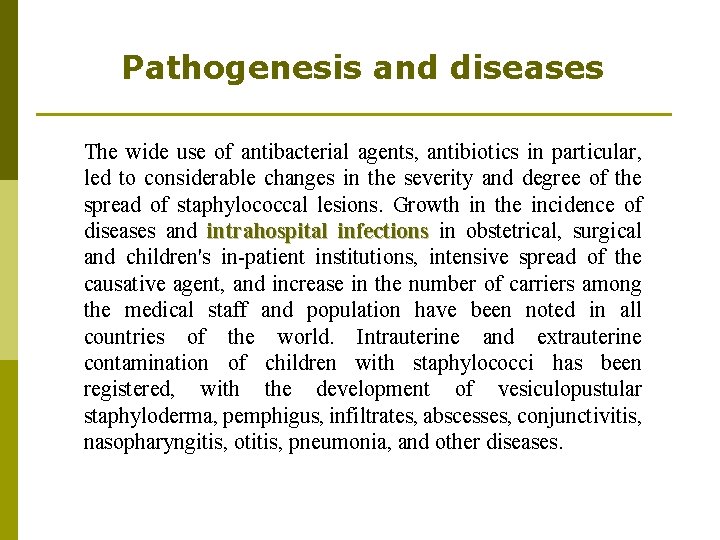 Pathogenesis and diseases The wide use of antibacterial agents, antibiotics in particular, led to