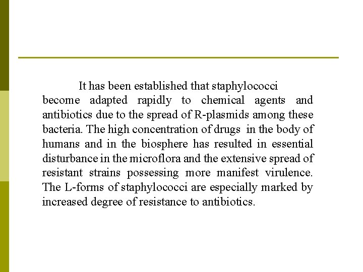 It has been established that staphylococci become adapted rapidly to chemical agents and antibiotics