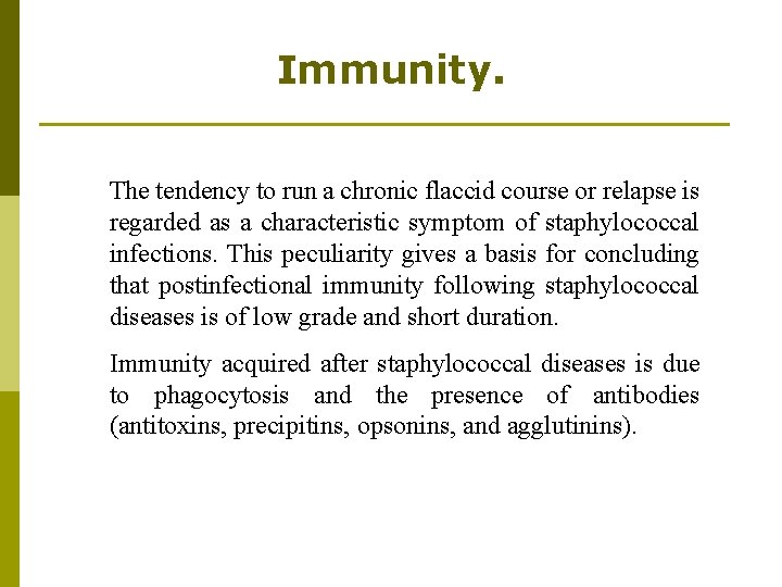 Immunity. The tendency to run a chronic flaccid course or relapse is regarded as