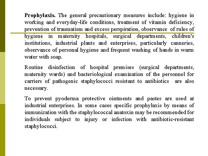 Prophylaxis. The general precautionary measures include: hygiene in working and everyday-life conditions, treatment of