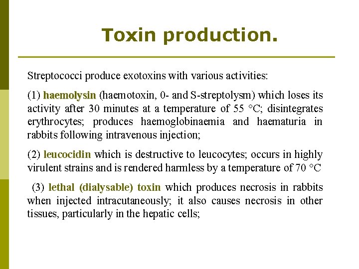 Toxin production. Streptococci produce exotoxins with various activities: (1) haemolysin (haemotoxin, 0 - and