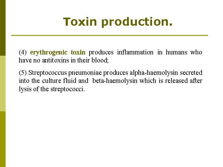 Toxin production. (4) erythrogenic toxin produces inflammation in humans who have no antitoxins in