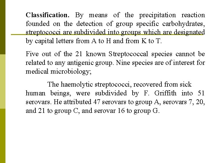 Classification. By means of the precipitation reaction founded on the detection of group specific