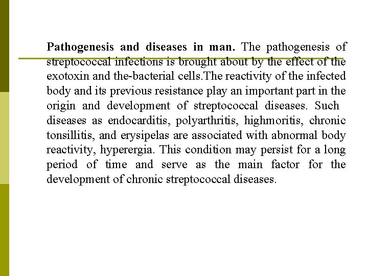 Pathogenesis and diseases in man. The pathogenesis of streptococcal infections is brought about by