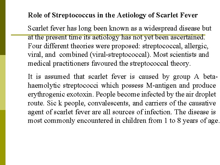 Role of Streptococcus in the Aetiology of Scarlet Fever Scarlet fever has long been