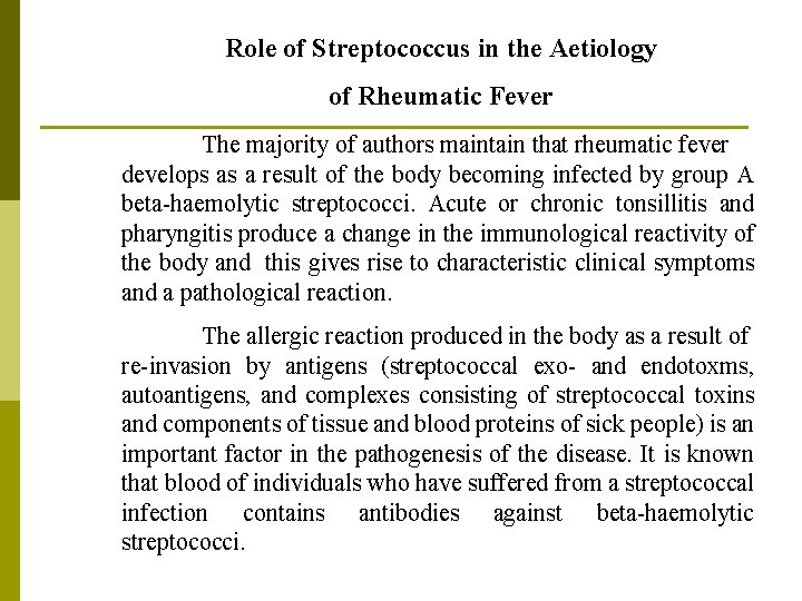 Role of Streptococcus in the Aetiology of Rheumatic Fever The majority of authors maintain