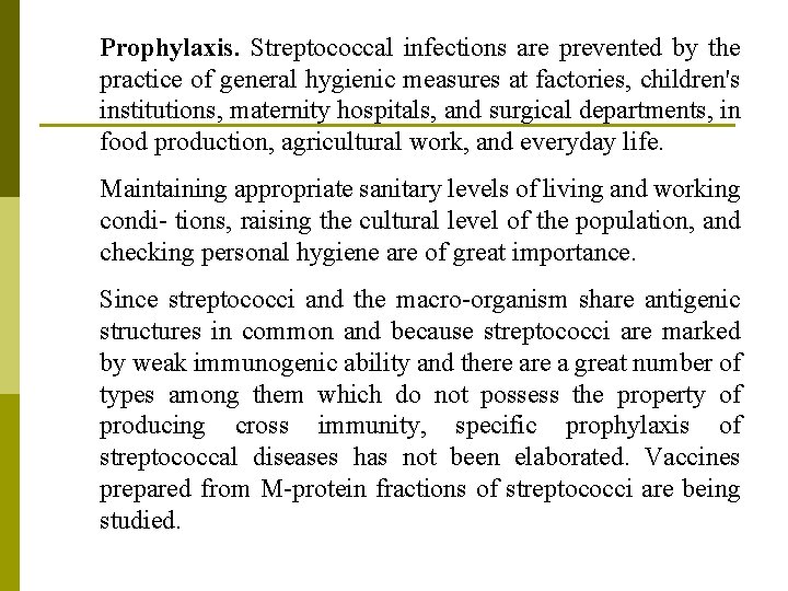 Prophylaxis. Streptococcal infections are prevented by the practice of general hygienic measures at factories,