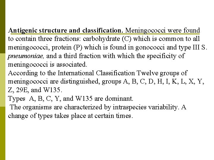 Antigenic structure and classification. Meningococci were found to contain three fractions: carbohydrate (C) which