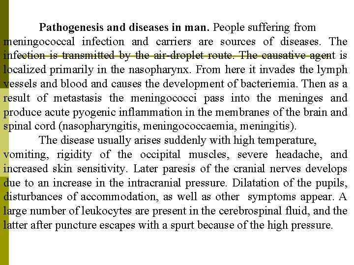 Pathogenesis and diseases in man. People suffering from meningococcal infection and carriers are sources
