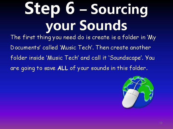 Step 6 – Sourcing your Sounds The first thing you need do is create