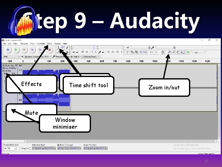 Step 9 – Audacity Here a few tips that will help you work around