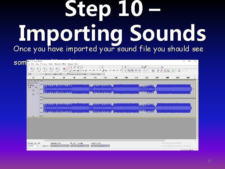 Step 10 – Importing Sounds Once you have imported your sound file you should