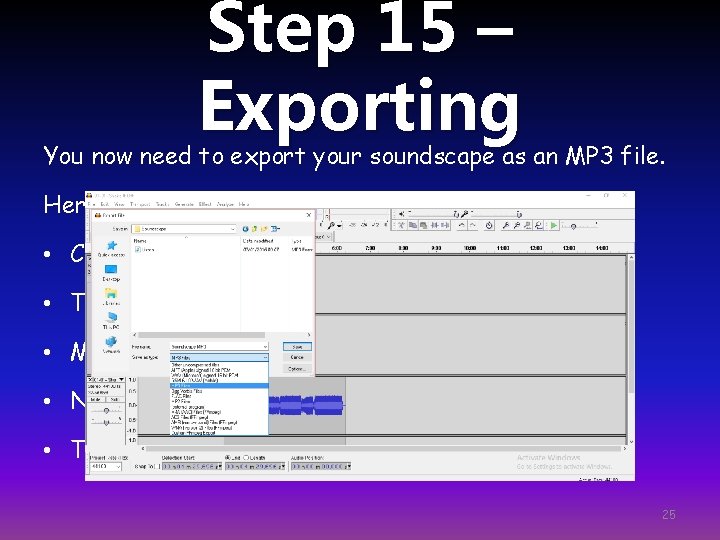 Step 15 – Exporting You now need to export your soundscape as an MP