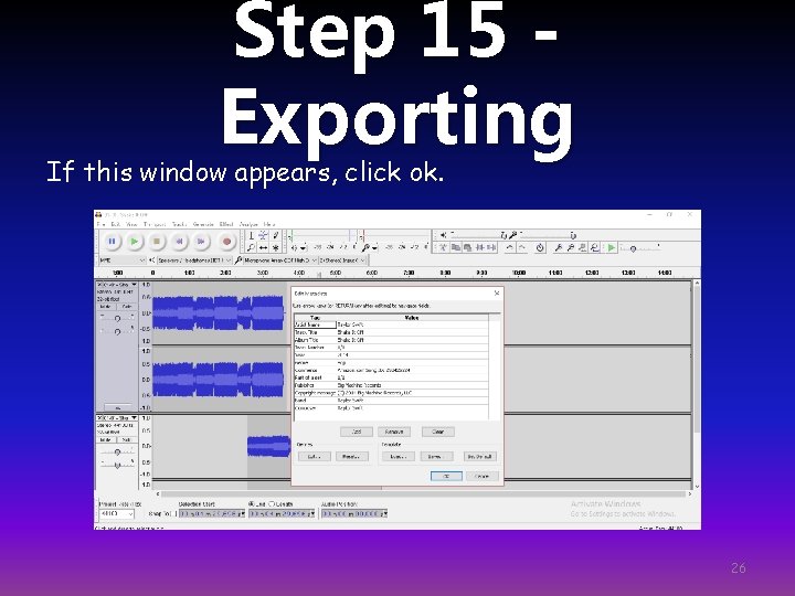 Step 15 Exporting If this window appears, click ok. 26 