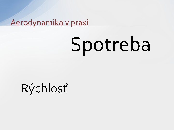 Aerodynamika v praxi Spotreba Rýchlosť 