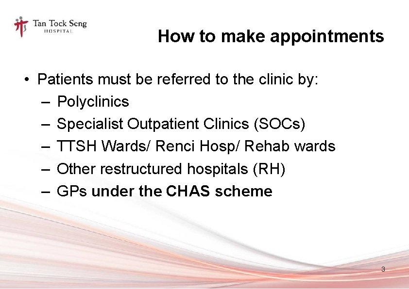 How to make appointments • Patients must be referred to the clinic by: –