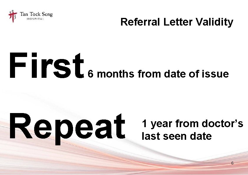 Referral Letter Validity First 6 months from date of issue Repeat 1 year from