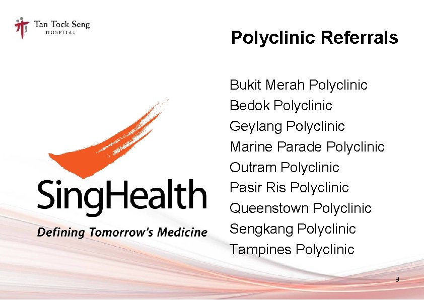 Polyclinic Referrals Bukit Merah Polyclinic Bedok Polyclinic Geylang Polyclinic Marine Parade Polyclinic Outram Polyclinic