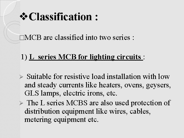 v. Classification : �MCB are classified into two series : 1) L series MCB