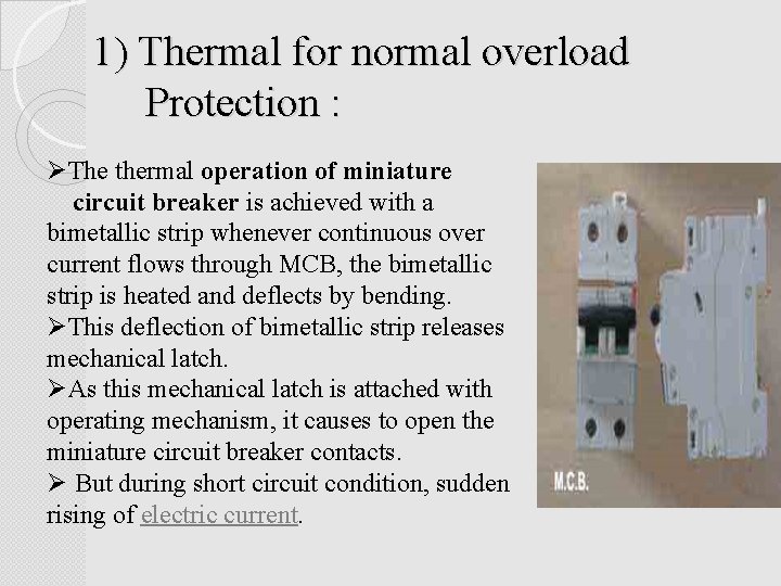 1) Thermal for normal overload Protection : ØThe thermal operation of miniature circuit breaker