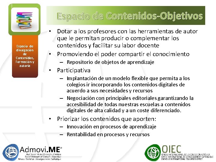Espacio de Contenidos-Objetivos Espacio de divulgación de Contenidos, Formación y autoría • Dotar a