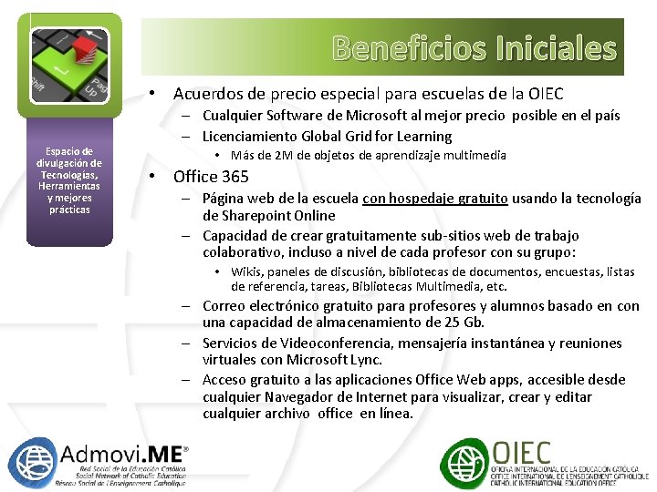 Beneficios Iniciales • Acuerdos de precio especial para escuelas de la OIEC Espacio de
