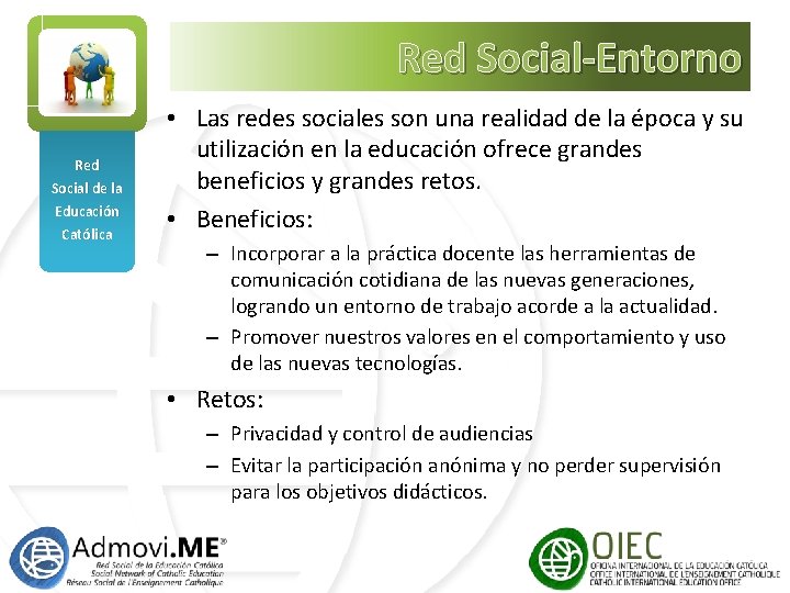 Red Social-Entorno Red Social de la Educación Católica • Las redes sociales son una