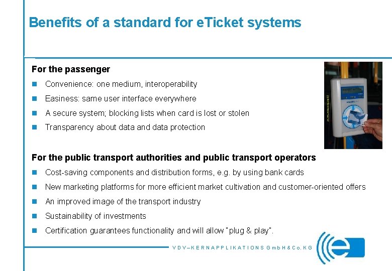 Benefits of a standard for e. Ticket systems For the passenger n Convenience: one