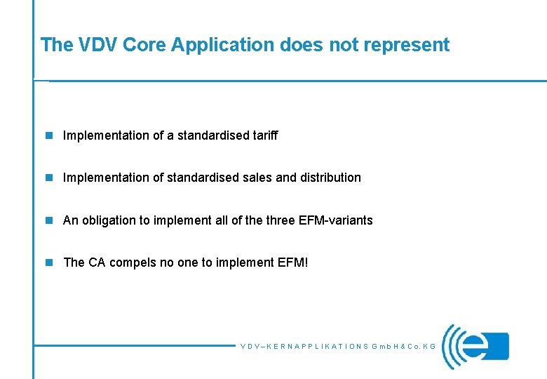 The VDV Core Application does not represent n Implementation of a standardised tariff n