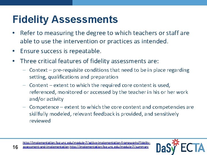 Fidelity Assessments • Refer to measuring the degree to which teachers or staff are