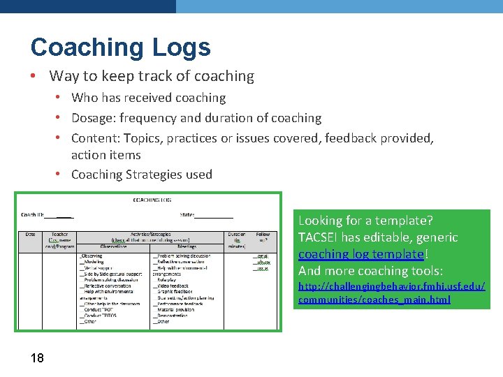 Coaching Logs • Way to keep track of coaching • Who has received coaching