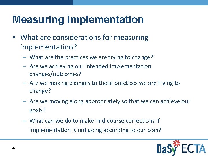 Measuring Implementation • What are considerations for measuring implementation? – What are the practices
