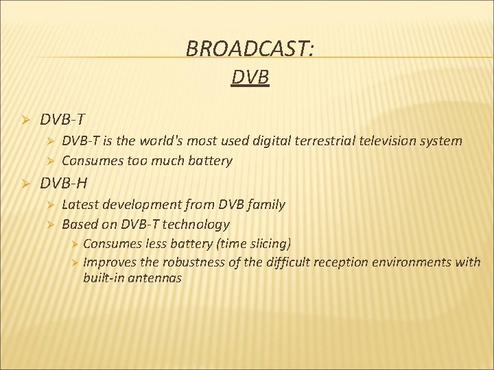 BROADCAST: DVB Ø DVB-T Ø Ø Ø DVB-T is the world's most used digital