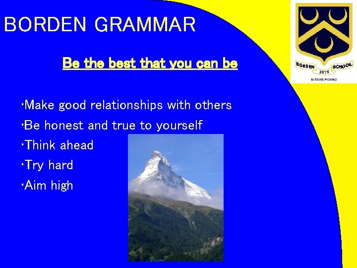 BORDEN GRAMMAR Be the best that you can be • Make good relationships with