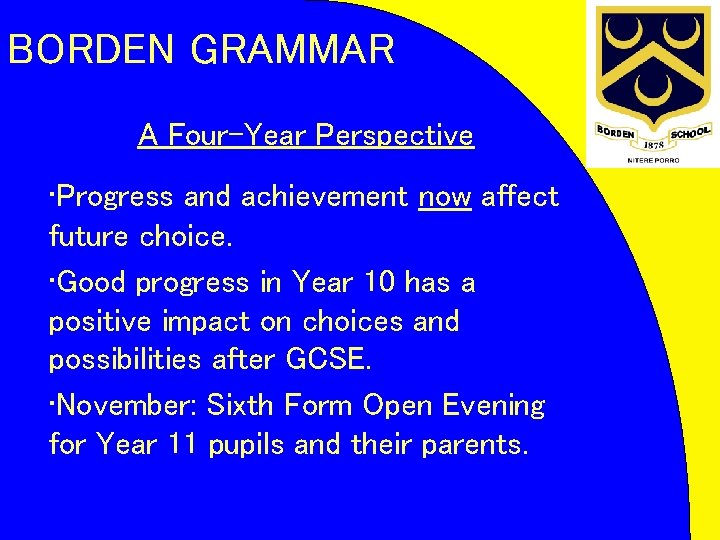 BORDEN GRAMMAR A Four-Year Perspective • Progress and achievement now affect future choice. •