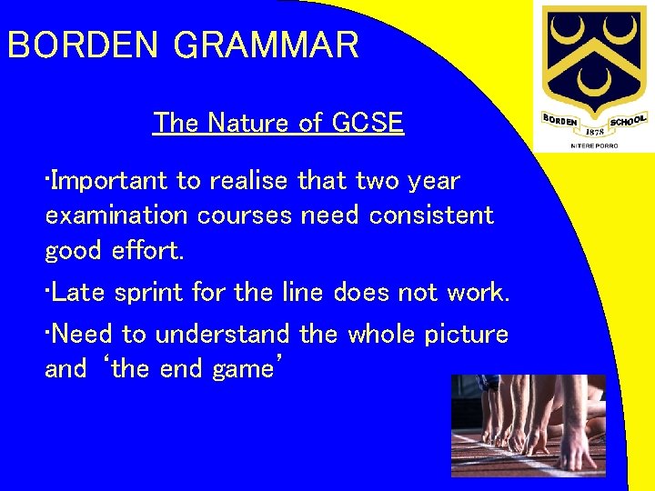 BORDEN GRAMMAR The Nature of GCSE • Important to realise that two year examination