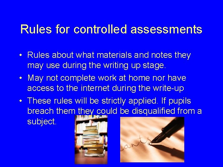 Rules for controlled assessments • Rules about what materials and notes they may use