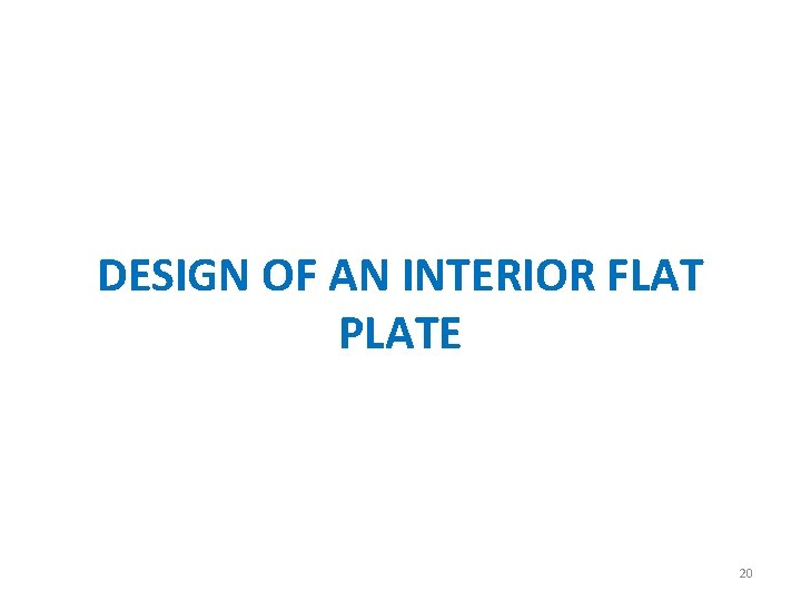 DESIGN OF AN INTERIOR FLAT PLATE 20 