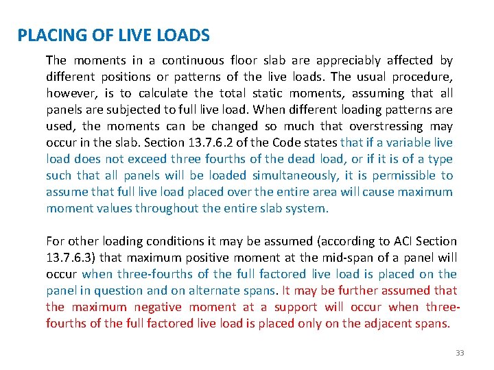 PLACING OF LIVE LOADS The moments in a continuous floor slab are appreciably affected