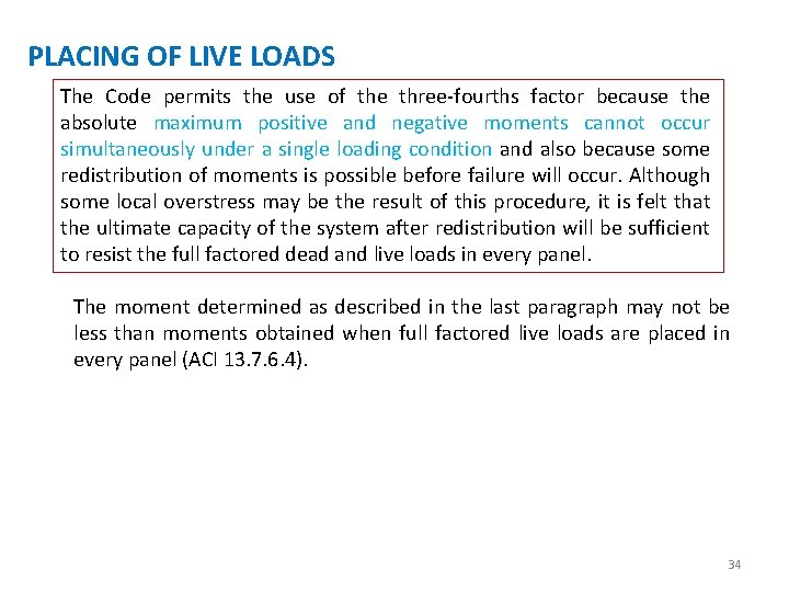 PLACING OF LIVE LOADS The Code permits the use of the three-fourths factor because