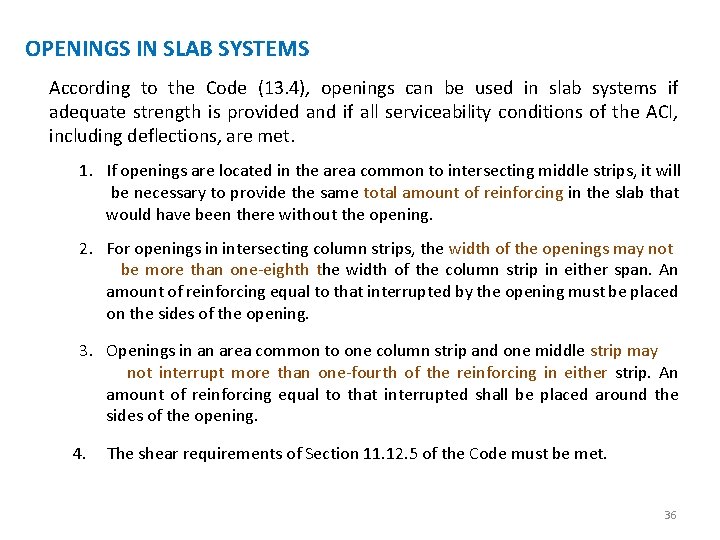 OPENINGS IN SLAB SYSTEMS According to the Code (13. 4), openings can be used