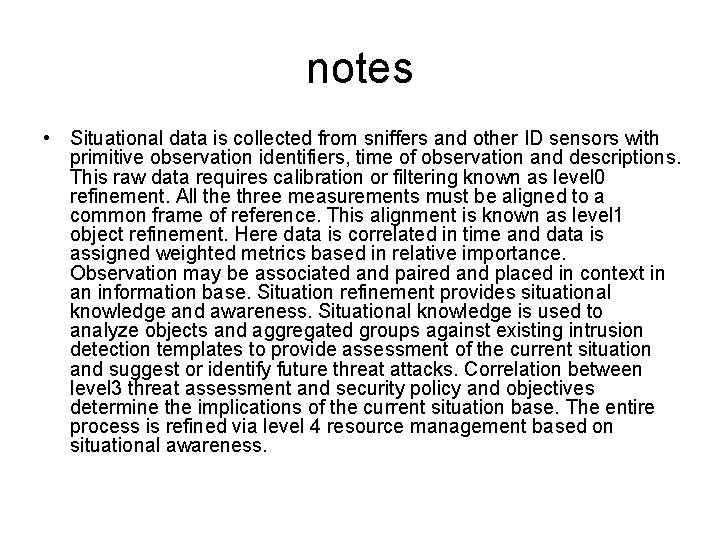 notes • Situational data is collected from sniffers and other ID sensors with primitive