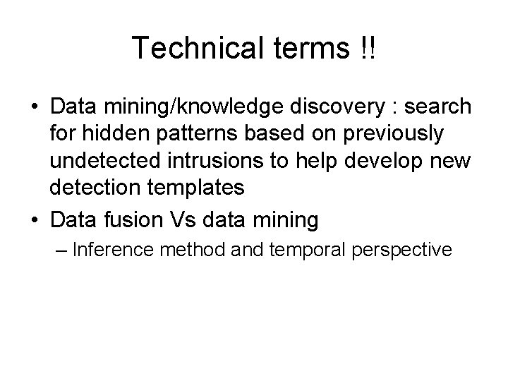 Technical terms !! • Data mining/knowledge discovery : search for hidden patterns based on