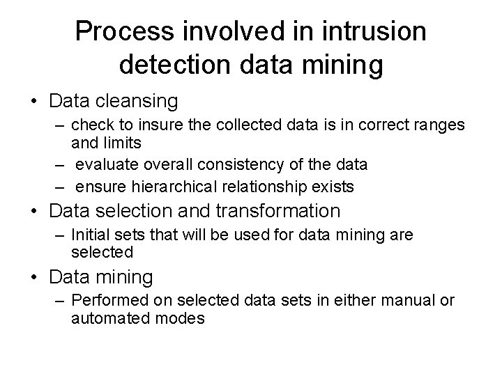 Process involved in intrusion detection data mining • Data cleansing – check to insure