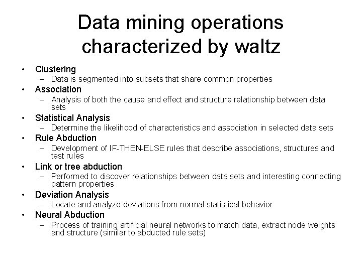 Data mining operations characterized by waltz • Clustering – Data is segmented into subsets