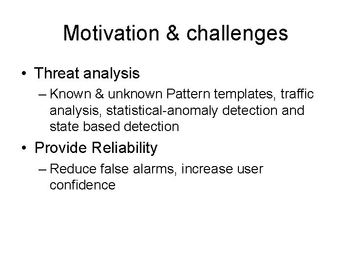 Motivation & challenges • Threat analysis – Known & unknown Pattern templates, traffic analysis,