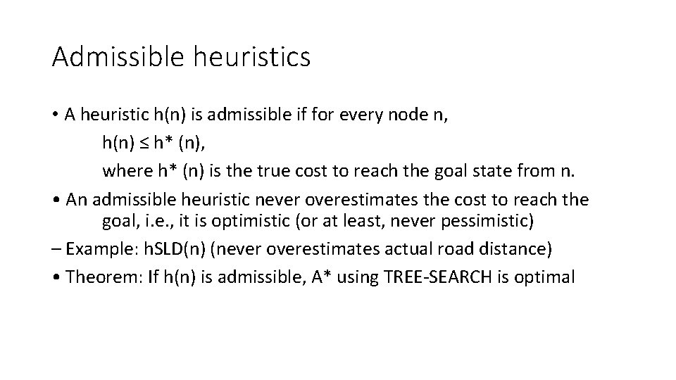 Admissible heuristics • A heuristic h(n) is admissible if for every node n, h(n)