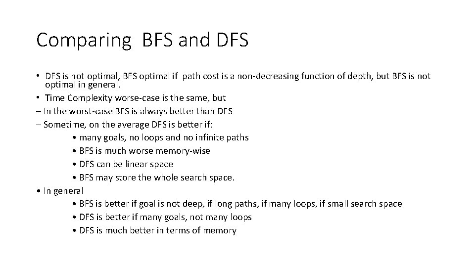 Comparing BFS and DFS • DFS is not optimal, BFS optimal if path cost